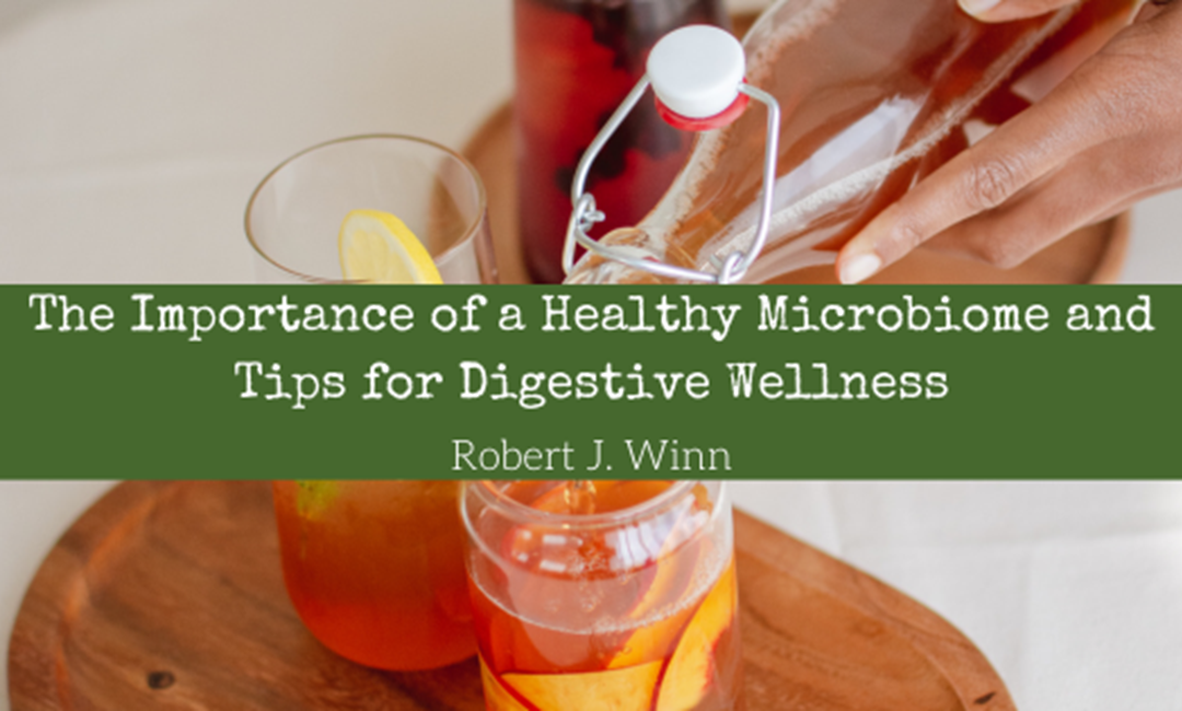 The Importance of a Healthy Microbiome and Tips for Digestive Wellness