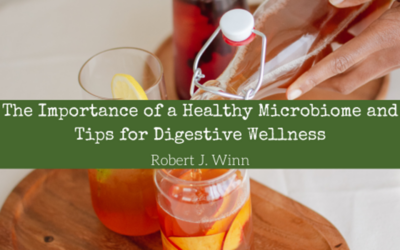 The Importance of a Healthy Microbiome and Tips for Digestive Wellness