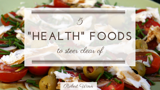 5 “Health” Foods to Steer Clear Of