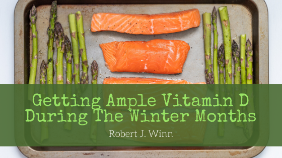 Getting Ample Vitamin D During The Winter Months Robert J. Winn