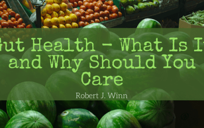 Gut Health – What Is It and Why Should You Care