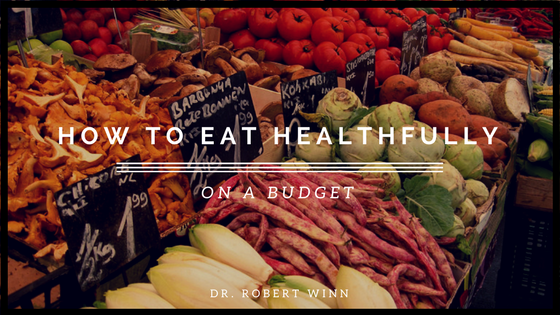 Dr Robert J Winn_How to Eat Healthfully on a Budget