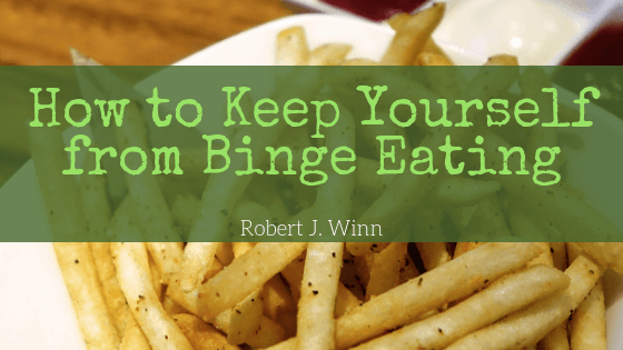 Robert J Winn How To Keep Yourself From Binge Eating