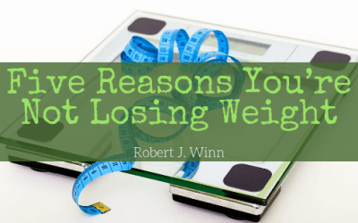 Five Reasons You’re Not Losing Weight