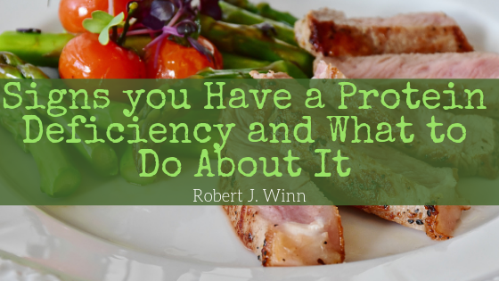 Robert J Winn Signs You Have A Protein Deficiency