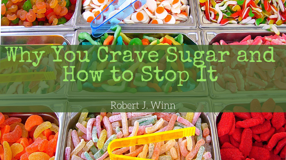 Robert J Winn Why You Crave Sugar