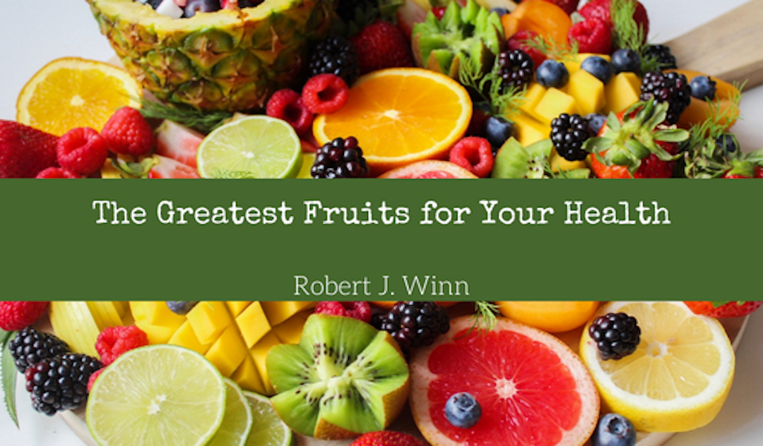 Robert J. Winn The Greatest Fruits for Your Health