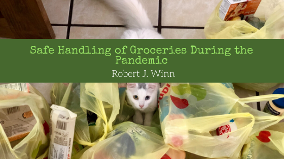 Safe Handling Of Groceries During The Pandemic Robert J. Winn