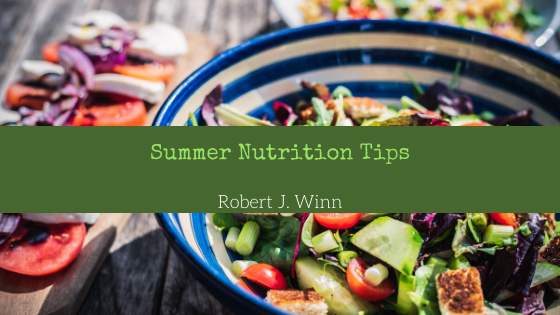 Summer Nutrition Tips Robert J. Winn