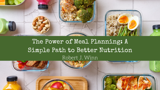 The Power of Meal Planning: A Simple Path to Better Nutrition